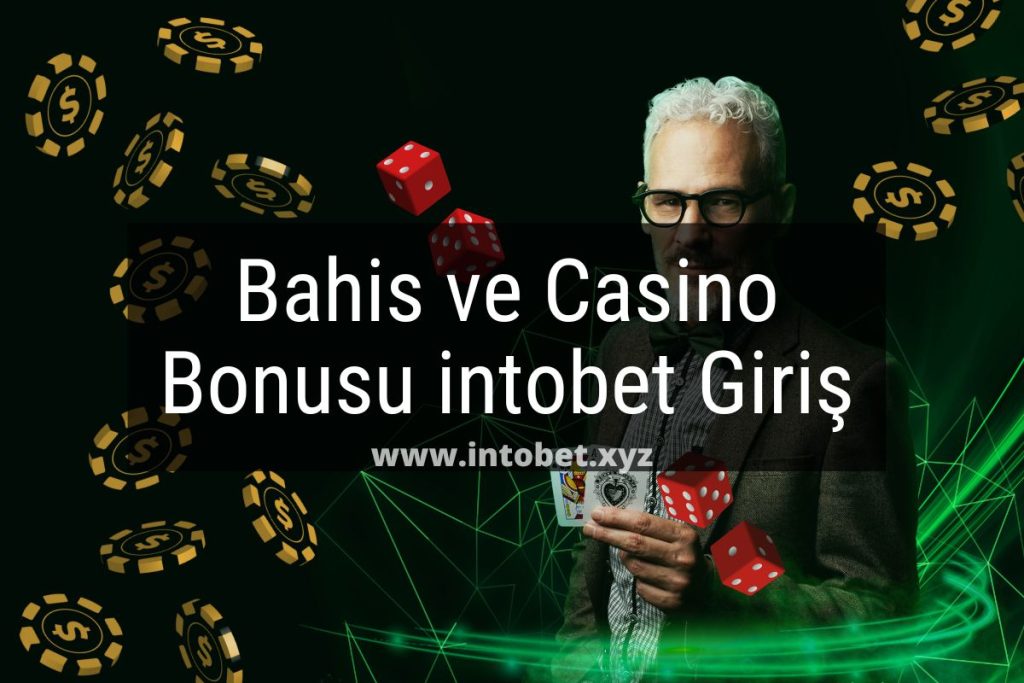intobet Giriş Bahis ve Casino Bonus
