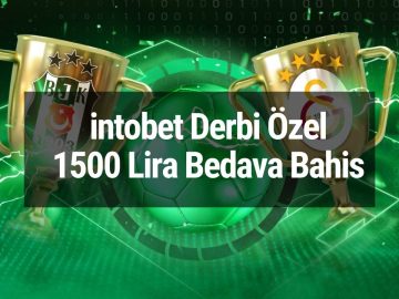intobet Derbi Özel 1500 Lira Bedava Bahis