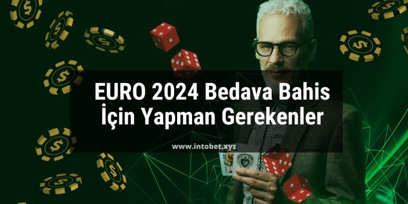 EURO 2024 Bedava Bahis İçin Yapman Gerekenler